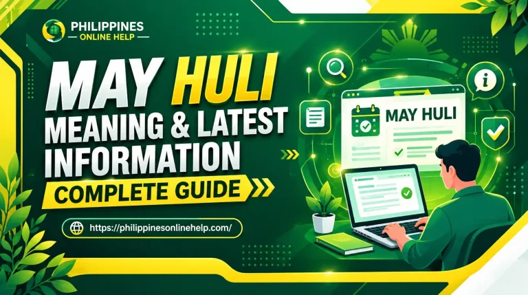 A comprehensive guide explaining the meaning of May Huli and the latest information, featuring a green themed graphic with a person using a laptop and online portal elements from Philippines Online Help.